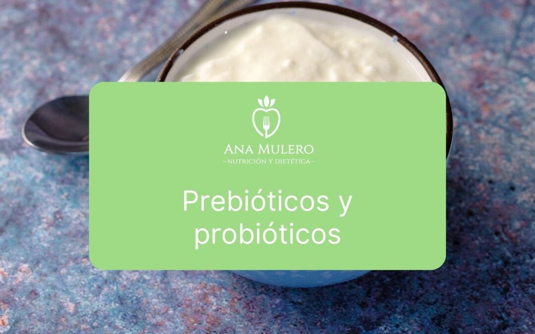 Prebióticos y probióticos